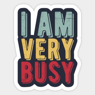 I am a Very Busy Sarcastic Novelty Sticker